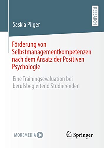 Förderung von Selbstmanagementkompetenzen nach dem Ansatz der Positiven Psychologie: Eine Trainingsevaluation bei berufsbegleitend Studierenden von Springer