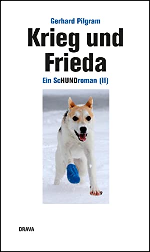 Krieg und Frieda: Ein ScHundroman (II)