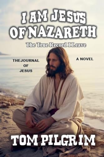 I Am Jesus Of Nazareth - The True Record I Leave - A Novel von Outlaws Publishing LLC