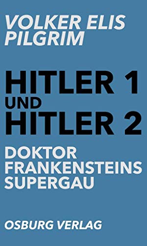 Doktor Frankensteins Supergau (Hitler 1 und Hitler 2) von Osburg Verlag