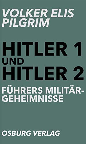 Führers Militärgeheimnisse (Hitler 1 und Hitler 2) von Osburg Verlag