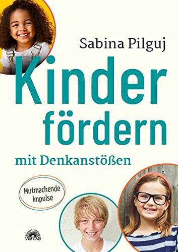 Kinder fördern mit Denkanstößen: Mutmachende Impulse von Via Nova, Verlag