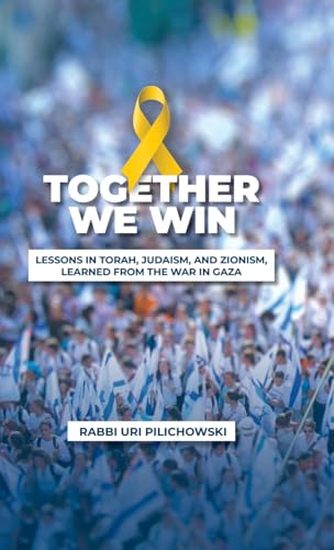 Together we win: LESSONS IN TORAH, JUDAISM, AND ZIONISM, LEARNED FROM THE WAR IN GAZA von Spines
