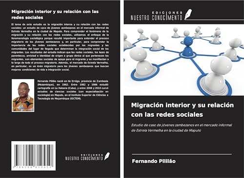 Migración interior y su relación con las redes sociales: Estudio de caso de jóvenes zambezanos en el mercado informal de Estrela Vermelha en la ciudad de Maputo von Ediciones Nuestro Conocimiento