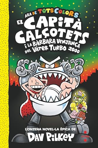 11. El Capità Calçotets i la bàrbara venjança del Vàter Turbo 2000 (El Capità Calçotets de tots colors, Band 11) von CRUÏLLA