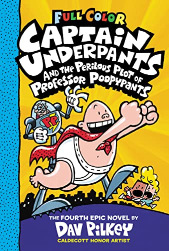 Captain Underpants and the Perilous Plot of Professor Poopypants: Color Edition (Captain Underpants, 4)