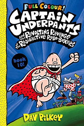 Captain Underpants and the Revolting Revenge of the Radioactive Robo-Boxers Colour: 10