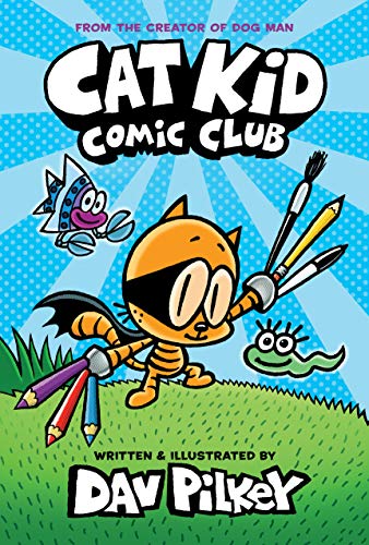 Cat Kid Comic Club 01: From the Creator of Dog Man Cat Kid Comic Club 01: From the Creator of Dog Man