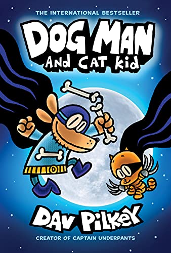 Dog Man and Cat Kid: A Graphic Novel: From the Creator of Captain Underpants: Volume 4 (Dog Man, 4, Band 4)