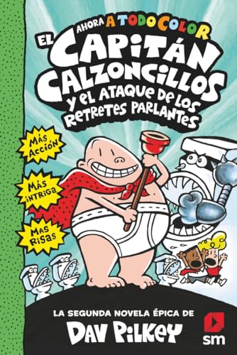 El Capitán Calzoncillos y el ataque de los retretes parlantes (El Capitán Calzoncillos a todo color, Band 2) El Capitán Calzoncillos y el ataque de los retretes parlantes (El Capitán Calzoncillos a todo color, Band 2)
