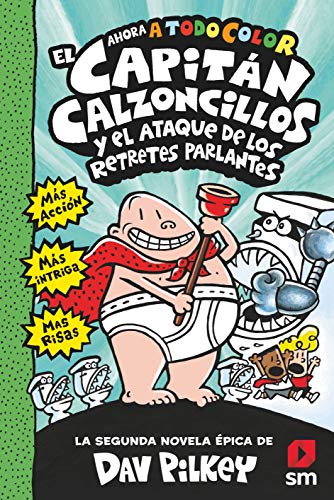 El Capitán Calzoncillos y el ataque de los retretes parlantes (El Capitán Calzoncillos a todo color, Band 2)
