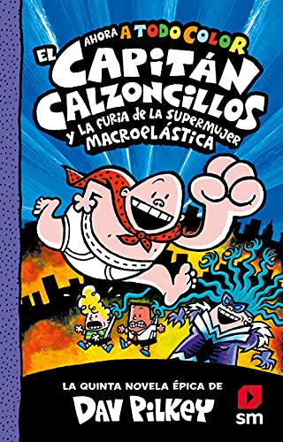 El Capitán Calzoncillos y la furia de la Supermujer Macroelástica (El Capitán Calzoncillos a todo color, Band 5) von EDICIONES SM