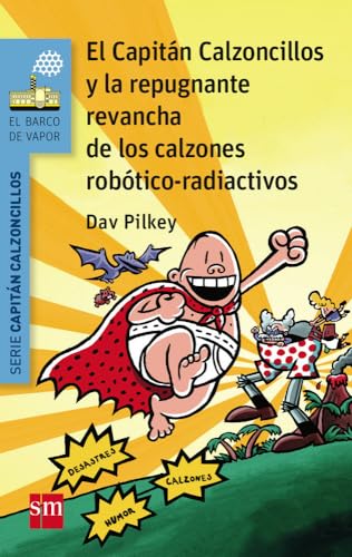El Capitán Calzoncillos y la repugnante revancha de los calzones robótico-radiactivos (El Barco de Vapor Azul) von EDICIONES SM