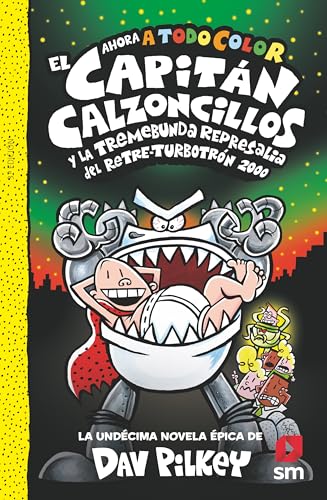 El Capitán Calzoncillos y la tremebunda represalia del Retre-Turbotrón 2000 (El Capitán Calzoncillos a todo color, Band 11)