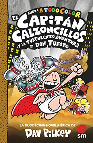 El Capitán Calzoncillos y la turbulenta aventura de don Tufote (El Capitán Calzoncillos a todo color) von EDICIONES SM