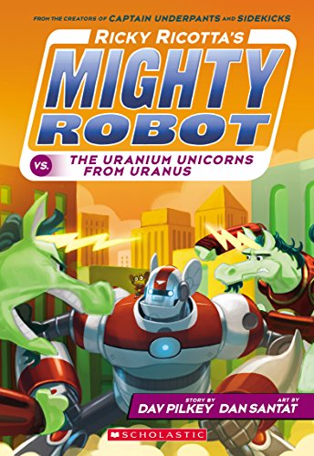 Ricky Ricotta's Mighty Robot Vs. the Uranium Unicorns from Uranus: Volume 7 (Ricky Ricotta, 7)
