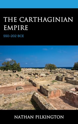 The Carthaginian Empire: 550–202 BCE von Lexington Books