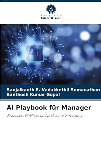 AI Playbook für Manager: Strategien, Einblicke und praktische Umsetzung von Verlag Unser Wissen