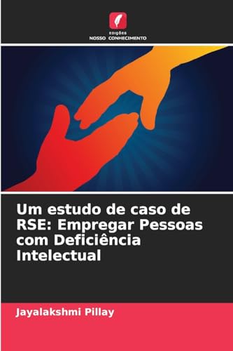 Um estudo de caso de RSE: Empregar Pessoas com Deficiência Intelectual von Edições Nosso Conhecimento