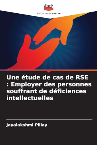 Une étude de cas de RSE : Employer des personnes souffrant de déficiences intellectuelles von Editions Notre Savoir