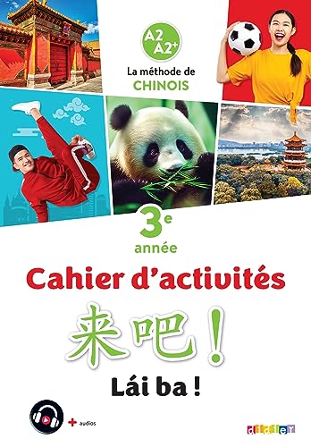Lai Ba ! 3 - Chinois 3e année - Ed. 2023 - Cahier: Cahier d'activités von DIDIER