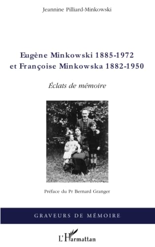 Eugène Minkowski (1885-1972) et Françoise Minkowska (1882-1950): Eclats de mémoire
