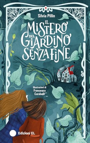 Il mistero del giardino senza fine. Ediz. illustrata (Narrativa) von EL