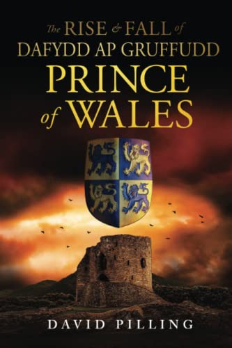 The Rise & Fall of Dafydd ap Gruffudd, Prince of Wales von Independently published