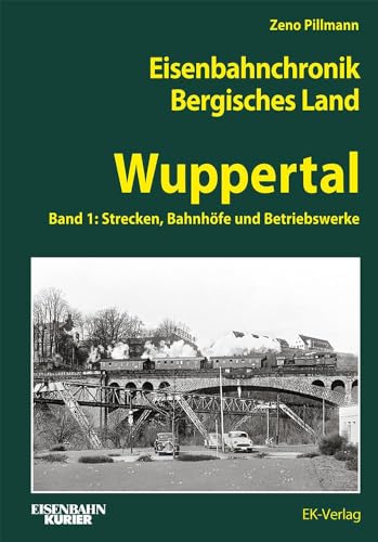 Eisenbahnchronik Bergisches Land - Band 3: Band 1: Wuppertal - Strecken, Bahnhöfe und Bahnbetriebswerke (Eisenbahnchronik Bergisches Land: Das bergische Städtedreieck Wuppertal - Remscheid - Solingen) von VMM Verlag + Medien Management Gruppe GmbH