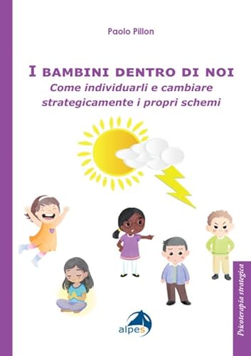 I bambini dentro di noi. Come individuarli e cambiare strategicamente i propri schemi (Psicoterapia strategica) von Alpes Italia