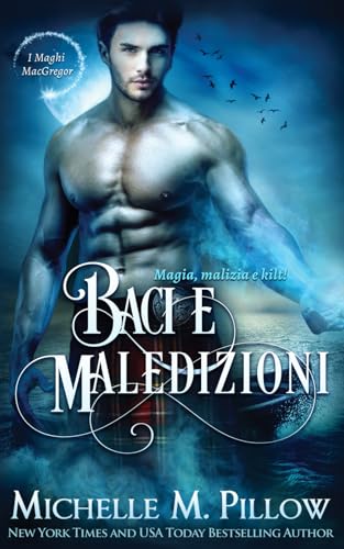 Baci e maledizioni: Magia, Malizia e Kilt! (I Maghi MacGregor, Band 6) von Independently published