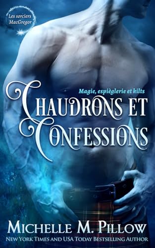 Chaudrons et confessions (Les Sorciers MacGregor, Band 4) von Independently published