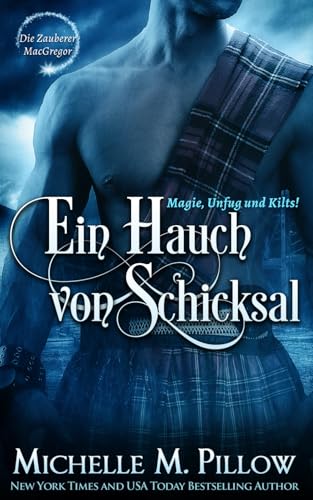 Ein Hauch von Schicksal: Magie, Unfug und Kilts! (Die Zauberer MacGregor, Band 8) von Independently published