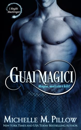Guai magici: Magia, Malizia e Kilt! (I Maghi MacGregor, Band 11) von Independently published