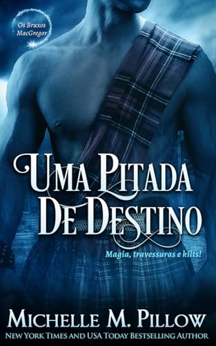 Uma Pitada de Destino: Magia, travessuras e kilts! (Os Bruxos MacGregor, Band 8) von Independently published