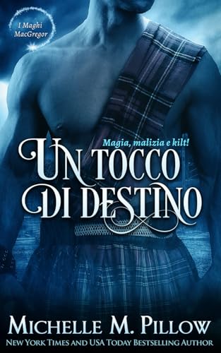 Un tocco di destino: Magia, Malizia e Kilt! (I Maghi MacGregor, Band 8) von Independently published