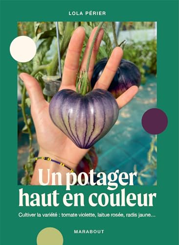 Un potager haut en couleur: Cultiver la variété : tomate violette, laitue rosée, radis jaune von MARABOUT