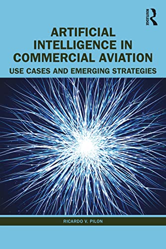 Artificial Intelligence in Commercial Aviation: Use Cases and Emerging Strategies von Routledge