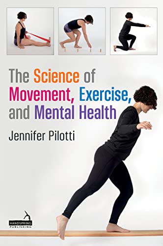 The Science of Movement, Exercise, and Mental Health von Handspring Publishing