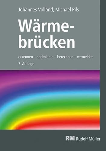 Wärmebrücken: erkennen – optimieren – berechnen – vermeiden von MÜLLER, RUDOLF