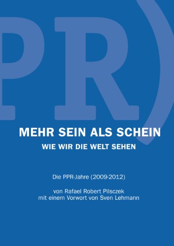 Mehr Sein als Schein: Wie wir die Welt sehen - die PPR-Jahre (2009-2012) von Books on Demand GmbH