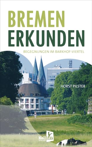 Bremen erkunden: Begegnungen im Barkhof-Viertel von Kellner Verlag
