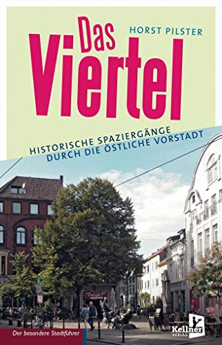 Das Viertel: Historische Spaziergänge durch die Östliche Vorstadt