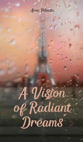 A Vision of Radiant Dreams A Vision of Radiant Dreams von Swan Charm Publishing