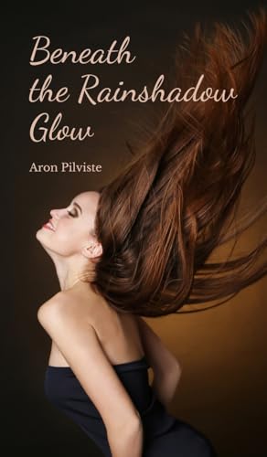 Beneath the Rainshadow Glow von Swan Charm Publishing