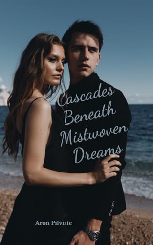Cascades Beneath Mistwoven Dreams Cascades Beneath Mistwoven Dreams von Swan Charm Publishing