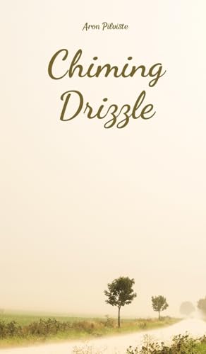 Chiming Drizzle Chiming Drizzle von Swan Charm Publishing