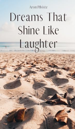 Dreams That Shine Like Laughter Dreams That Shine Like Laughter von Swan Charm Publishing