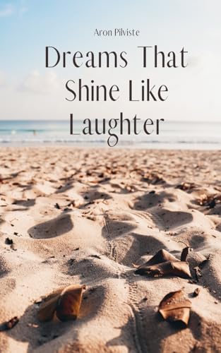 Dreams That Shine Like Laughter Dreams That Shine Like Laughter von Swan Charm Publishing