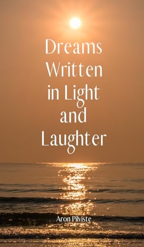 Dreams Written in Light and Laughter Dreams Written in Light and Laughter von Swan Charm Publishing
